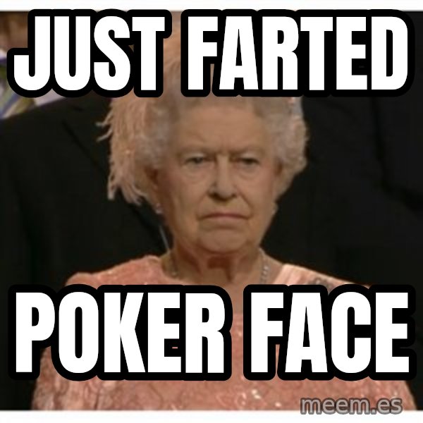 Unimpressed Queen meme: just farted / poker face
