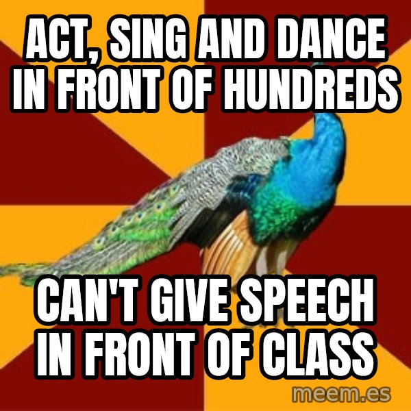 Thespian Peacock meme: Act, sing and dance in front of hundreds / Can't give speech in front of class