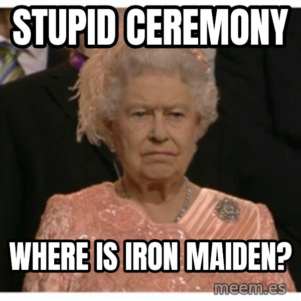 Unimpressed Queen meme: Stupid ceremony / where is iron maiden?
