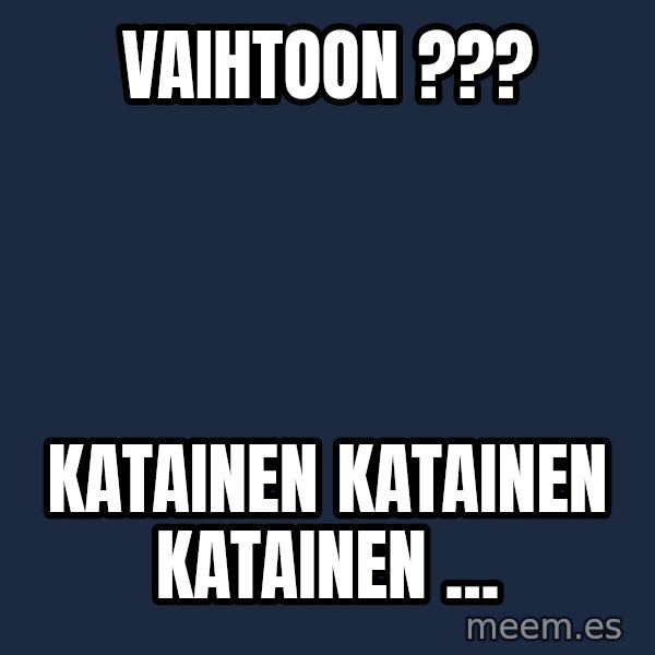 Katainen Perkele meme: vaihtoon  ??? / katainen      katainen      katainen  ...