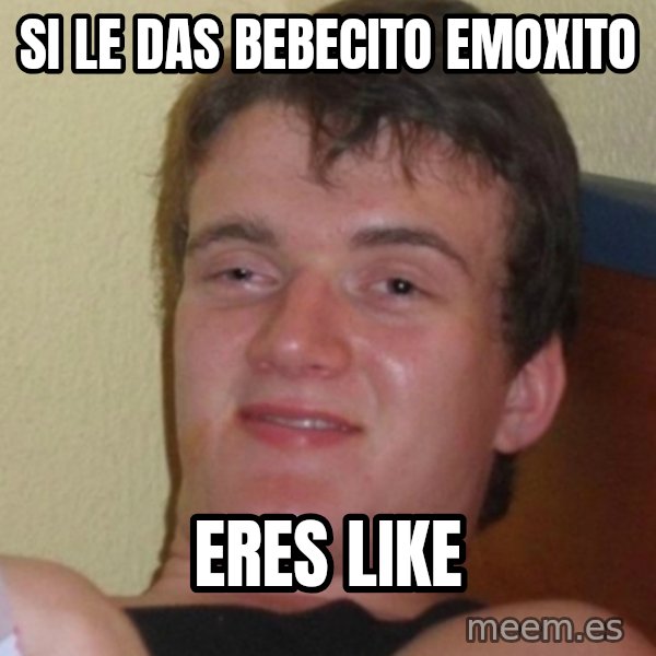 Stoner Stanley meme: si le das bebecito emoxito / eres like