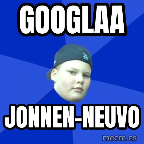 Jonnen Neuvo meme: googlaa / Jonnen-Neuvo