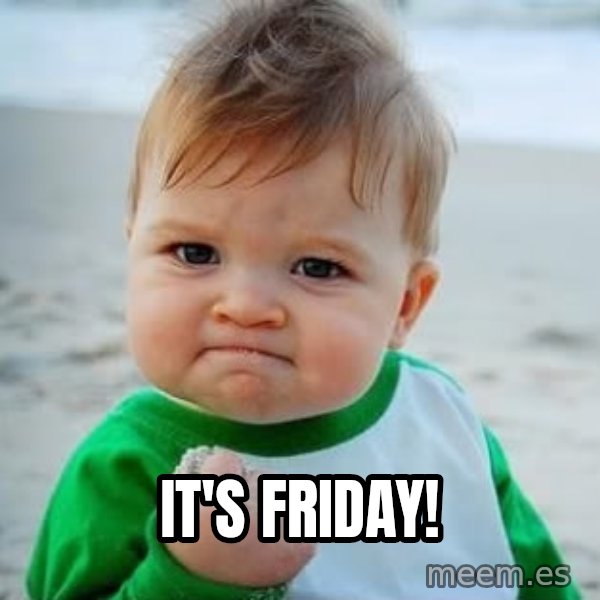 fist pump baby meme: It's Friday!