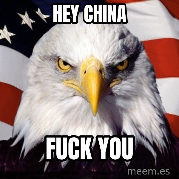 American Pride Eagle meme: Hey China / Fuck you