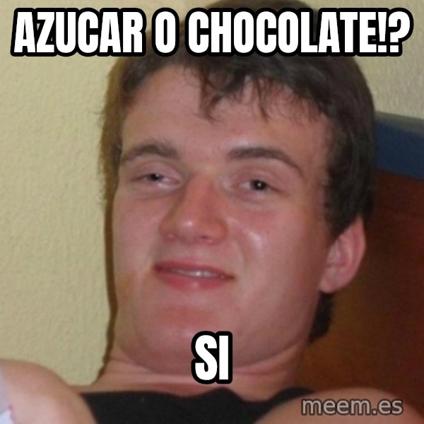 Stoner Stanley meme: AZUCAR O CHOCOLATE!? / sI