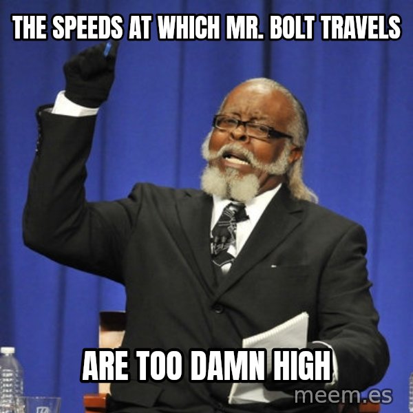 Rent Is Too Damn High meme: the speeds at which mr. bolt travels / are too damn high