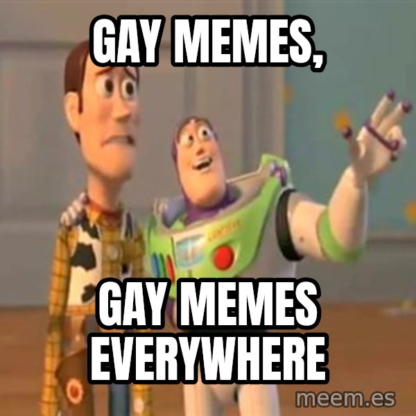 X, X Everywhere  meme: Gay Memes, / gay memes everywhere