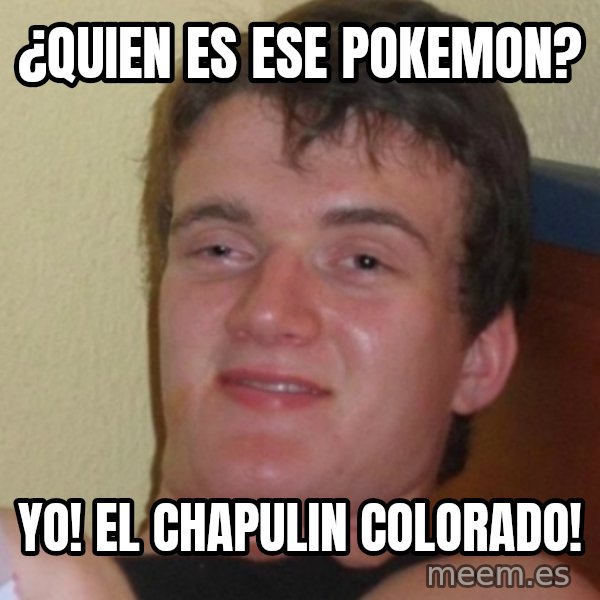 Stoner Stanley meme: ¿quien es ese pokemon? / yo! el chapulin colorado!