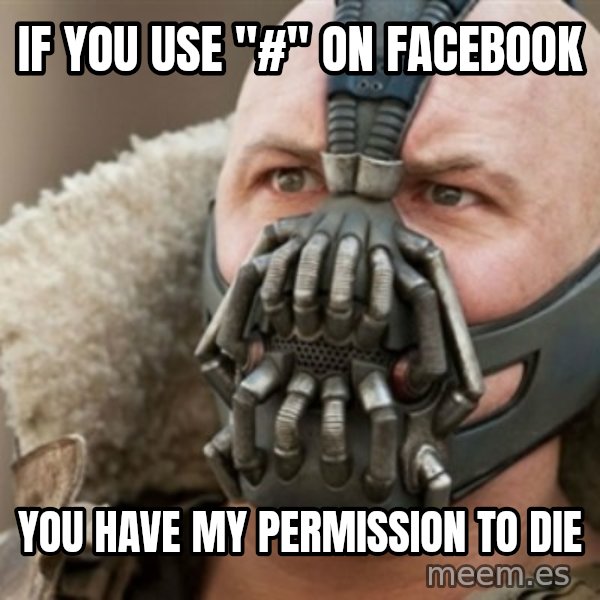 Bane meme: IF you use "#" on Facebook / You have my permission to die