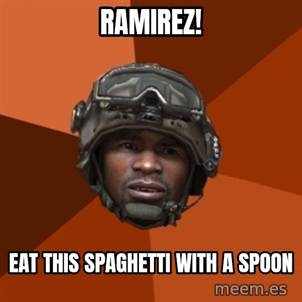 Sgt. Foley meme: RAMIREZ! / EAT THIS SPAGHETTI WITH A SPOON