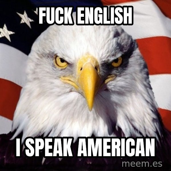 American Pride Eagle meme: FUCK ENGLISH / I speak american