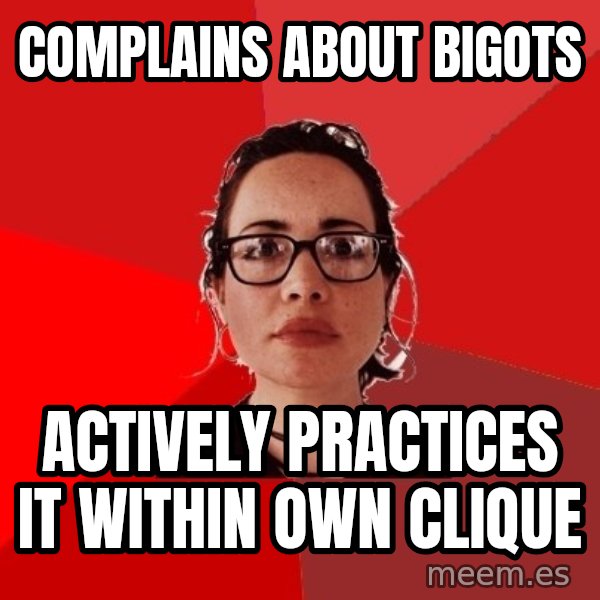 Liberal Douche Garofalo meme: Complains about bigots / ACTIVELY practices it within own clique