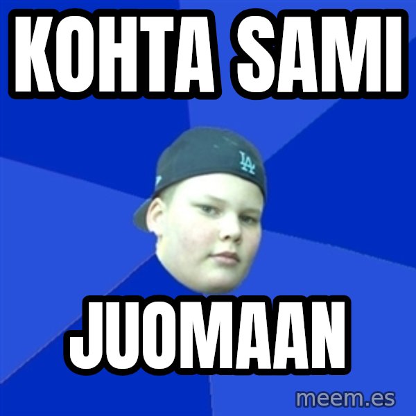 Jonnen Neuvo meme: KOHTA SAMI / JUOMAAN