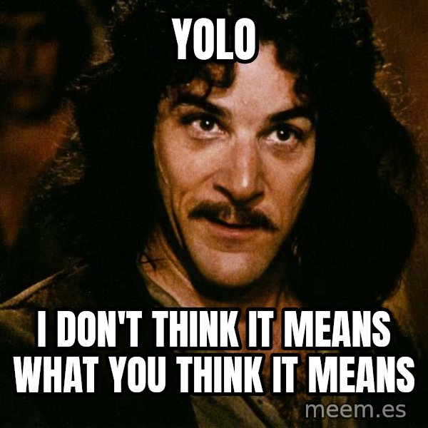 Inigo Montoya meme: Yolo / I don't think it means what you think it means