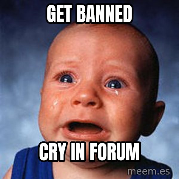 Crying Baby meme: Get Banned / Cry in forum