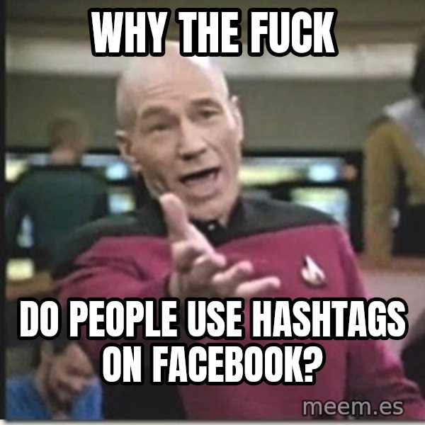 star trek wtf meme: WHY THE FUCK / DO PEOPLE USE HASHtAGS ON FACEBOOK?