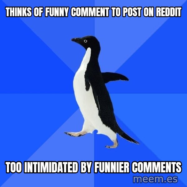 Socially Awkward Penguin meme: Thinks of funny comment to post on reddit / Too intimidated By funnier comments