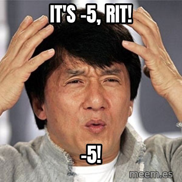 Jackie Chan meme: it's -5, rit! / -5!