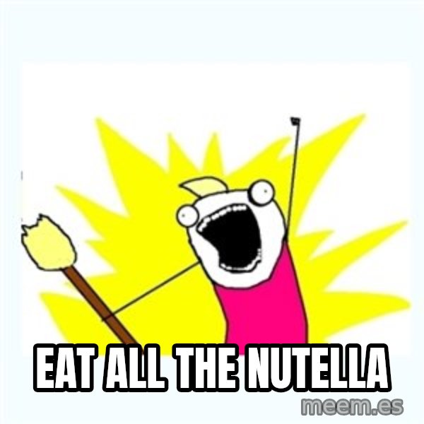 All the things meme: eat all the nutella