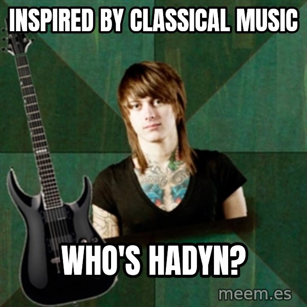 Progressive Guitarist meme: Inspired by classical music / Who's Hadyn?