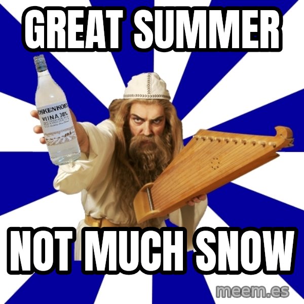 FinnishProblems meme: Great summer / not much snow