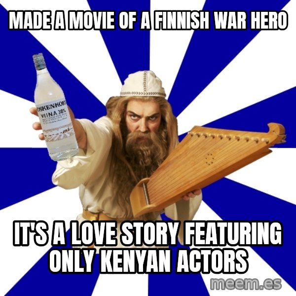FinnishProblems meme: made a Movie of a finnish war hero / it's a love story featuring only kenyan actors