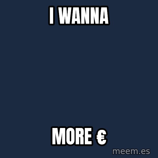Katainen Perkele meme: I   wanna / more      €