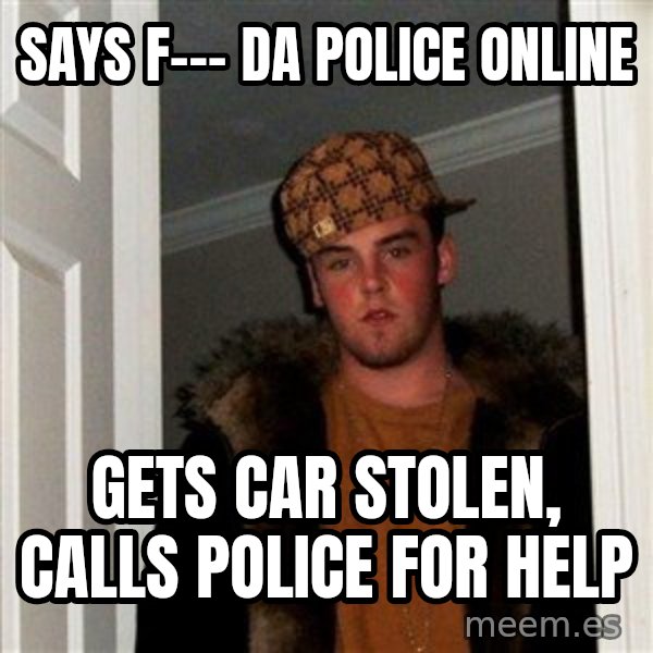 Scumbag Steve meme: says f--- da police online / gets car stolen, calls police for help