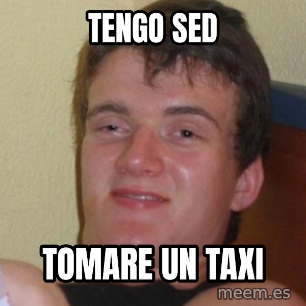 Stoner Stanley meme: TENGO SED / TOMARE UN TAXI