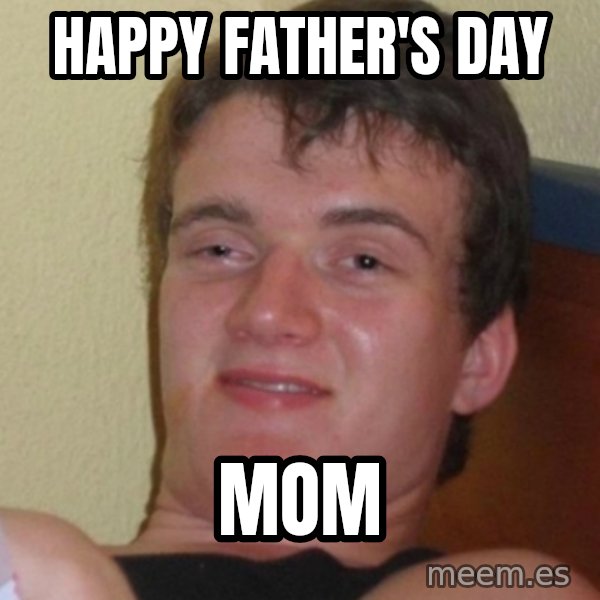 Stoner Stanley meme: Happy father's day / mom