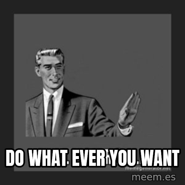 kill yourself guy meme: Do what ever you want