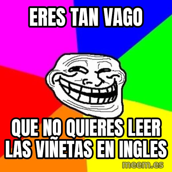Trollface meme: Eres tan vago / que no quieres leer las viñetas en ingles
