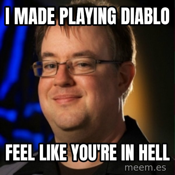 Jay Wilson Diablo 3 meme: I MADE PLAYING DIABLO / FEEL LIKE YOU're in hell