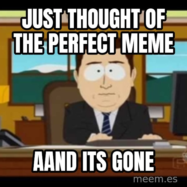 south park aand it's gone meme: just thought of the perfect meme / aand its gone