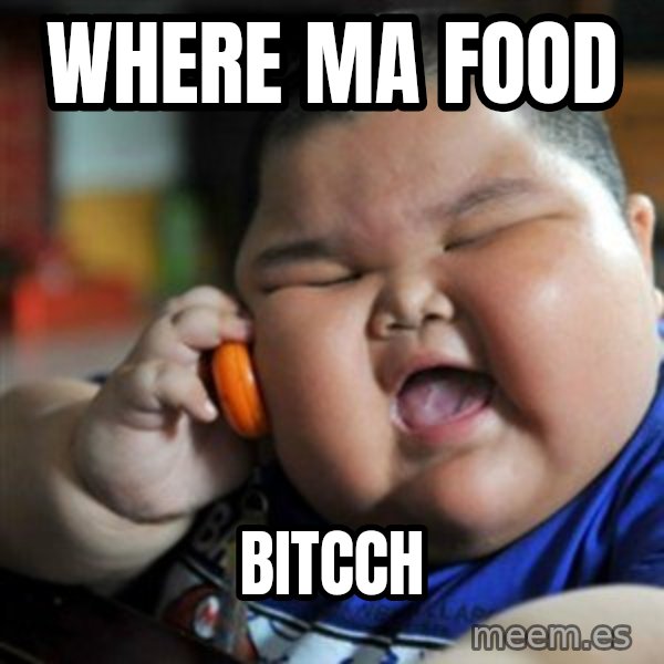 fat chinese kid meme: WHERE MA FOOD / BITCCH