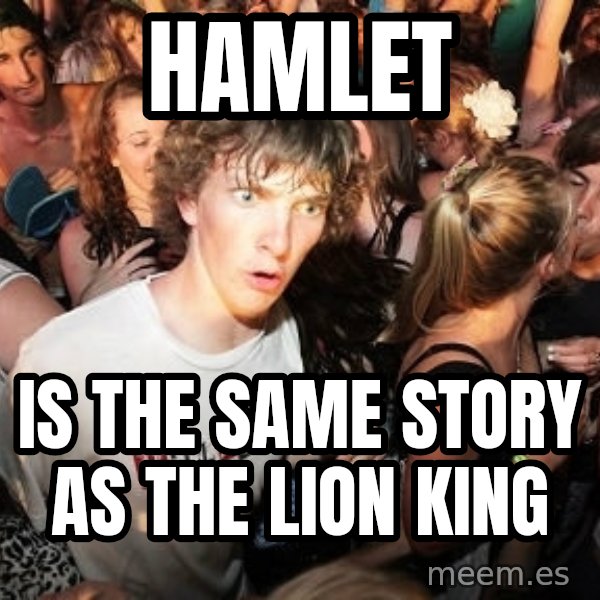 Sudden Realization Ralph meme: Hamlet / is the same story as the lion king
