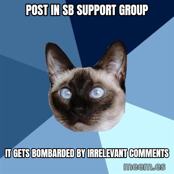 Chronic Illness Cat meme: post in sb support group / it gets bombarded by irrelevant comments