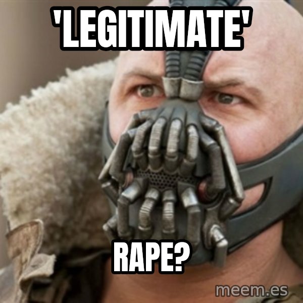 Bane meme: 'legitimate' / rape?
