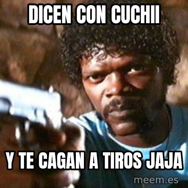 Pulp Fiction meme: dicen con cuchii / y te cagan a tiros jaja