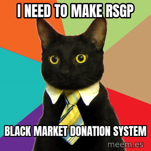 Business Cat meme: i need to make rsgp / black market donation system