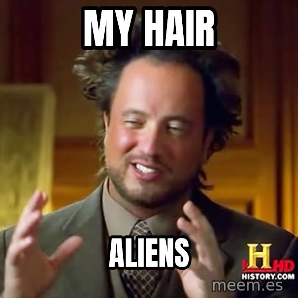 Giorgio A Tsoukalos Hair meme: My Hair / Aliens