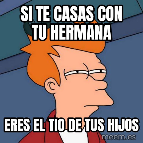 Futurama Fry meme: si te casas con tu hermana / eres el tio de tus hijos