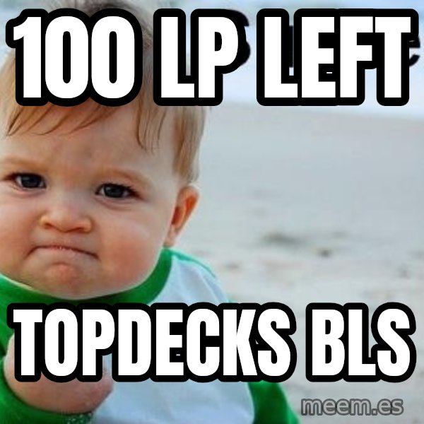 Success Kid meme: 100 lp left / topdecks bls