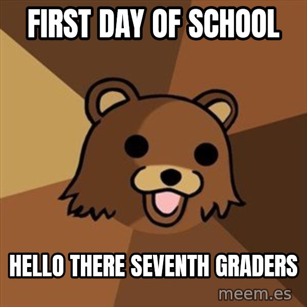 Pedobear meme: First day of school / hello there seventh graders
