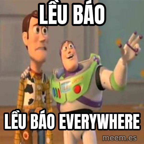 X, X Everywhere  meme: Lều BÁO / LỀU BÁO EVERYWHERE