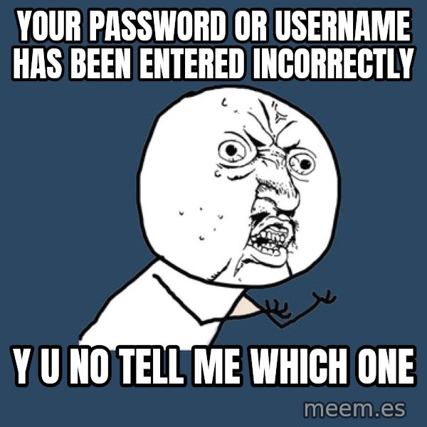 Y U No meme: your password or username has been entered incorrectly / y u no tell me which one