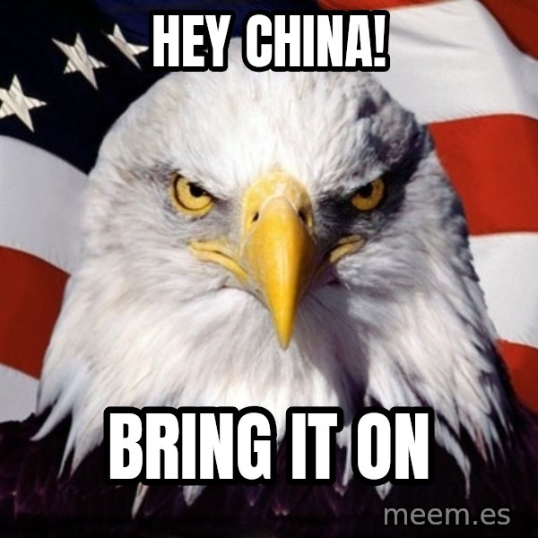 American Pride Eagle meme: hey china! / bring it on