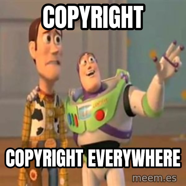 X, X Everywhere  meme: copyright / copyright everywhere