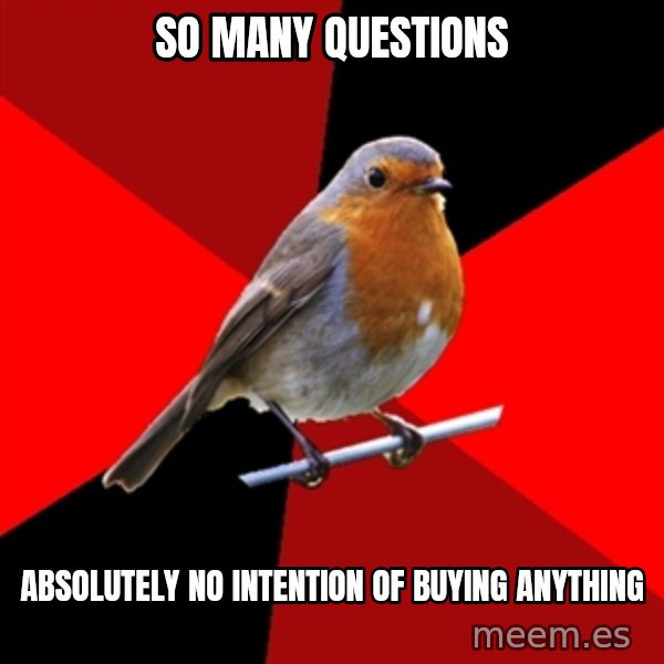 Retail Robin meme: so many questions / absolutely no intention of buying anything