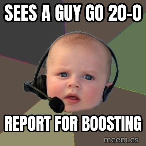 FPS N00b meme: SEES A GUY GO 20-0 / REPORT FOR BOOSTING